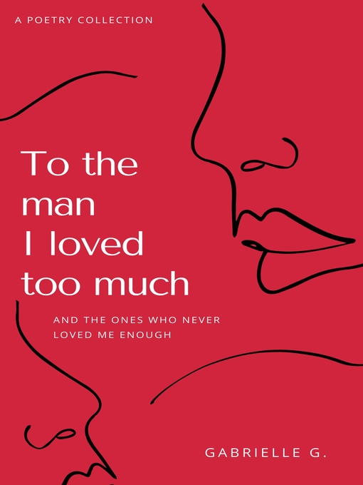 Title details for To the Man I Loved Too Much by Gabrielle G. - Wait list